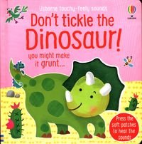Okładka książki Don't tickle the Dinosaur! uoy might make it grunt... , 9781474976763,