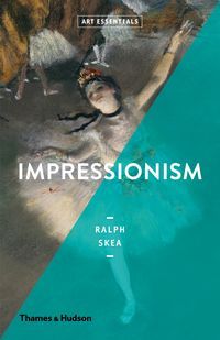 Обкладинка книги Impressionism. Ralph Skea Ralph Skea, 9780500294369,   136 zł
