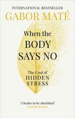Okładka książki When the Body Says No. Gabor Maté Gabor Maté, 9781785042225,   63 zł