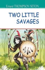Okładka książki Two Little Savages. Ernest Thompson Seton Ернест Сетон-Томпсон, 978-617-07-0585-3,   50 zł
