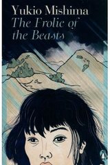 Okładka książki The Frolic of the Beasts. Yukio Mishima Mishima Yukio, 9780241675311,   47 zł