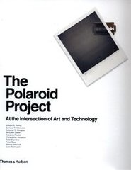 Okładka książki The Polaroid Project At the Intersection of Art and Technology. William A. Ewing William A. Ewing, 9780500544730,