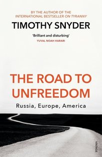 Okładka książki The Road to Unfreedom. Timothy Snyder Timothy Snyder, 9781784708573,   53 zł