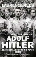 Okładka książki The Dark Charisma of Adolf Hitler. Laurence Rees Laurence Rees, 9780091917654,