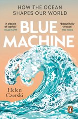 Okładka książki Blue Machine : How the Ocean Shapes Our World Helen Czerski Helen Czerski, 9781804991961,   56 zł