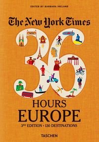 Okładka książki The New York Times 36 Hours Europe. 3rd Edition , 9783836573382,   179 zł