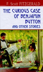 Okładka książki The Curious Case of Benjamin Button and Other Stories. F. Scott Fitzgerald Фіцджеральд Френсіс, 978-617-07-0413-9,   40 zł