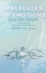 Okładka książki Molecules of Emotions. Childish stories about what matters the most. Janusz Leon Wiśniewski Janusz Leon Wiśniewski, 9788395148033,