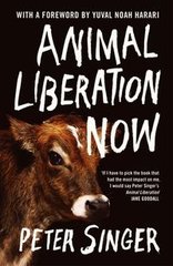 Okładka książki Animal Liberation Now. Peter Singer Peter Singer, 9781847927767,