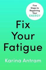 Обкладинка книги Fix Your Fatigue. Karina Antram Karina Antram, 9781405954693,