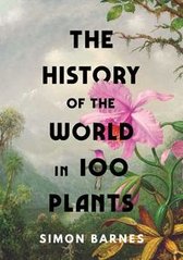 Okładka książki The History of the World in 100 Plants. Simon Barnes Simon Barnes, 9781398505483,
