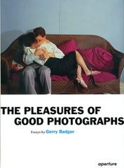 Okładka książki The Pleasures of Good Photographs. Gerry Badger Gerry Badger, 9781597111393,