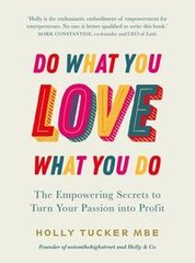 Обкладинка книги Do What You Love, Love What You Do. Holly Tucker Holly Tucker, 9780753558027,