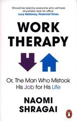Okładka książki Work Therapy Or The Man Who Mistook His Job for His Life. Naomi Shragai Naomi Shragai, 9780753558324,