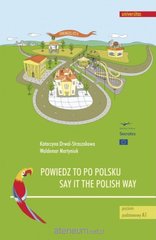 Обкладинка книги Powiedz to po polsku/ Say it the Polish Way Katarzyna Drwal-Straszakowa, 9788324238569,   39 zł