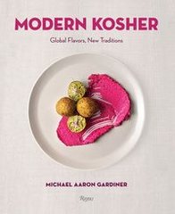 Обкладинка книги Modern Kosher Global Flavors, New Traditions. Michael Aaron Gardiner Michael Aaron Gardiner, 9780789341327,