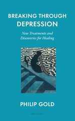 Okładka książki Breaking Through Depression. Philip Gold Philip Gold, 9780241659052,