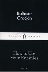 Okładka książki How to Use Your Enemies Baltasar Gracián, 9780141398273,   15 zł