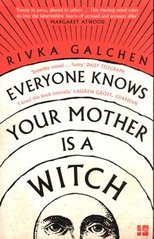 Обкладинка книги Everyone Knows Your Mother is a Witch. Rivka Galchen Rivka Galchen, 9780007548750,