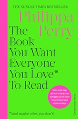Okładka książki The Book You Want Everyone You Love* To Read. Philippa Perry Philippa Perry, 9781529910391,   101 zł