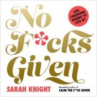 Okładka książki No F*cks Given: Life-Changing Words to Live By. Sarah Knight Sarah Knight, 9781529426922,