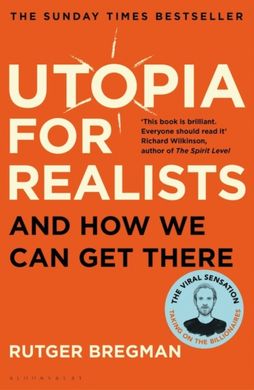 Обкладинка книги Utopia for Realists And How We Can Get There. Rutger Bregman Rutger Bregman, 9781408893210,   57 zł