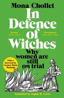 Okładka książki In Defence of Witches: Why Women Are Still on Trial. Mona Chollet Mona Chollet, 9781529034066,   57 zł