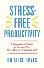Okładka książki Stress-Free Productivity. Alice Boyes Alice Boyes, 9781529146172,