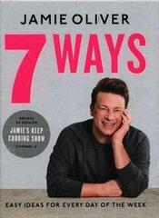 Okładka książki 7 Ways Easy Ideas for Every Day of the Week. Jamie Oliver Олівер Джеймі, 9780241431153,
