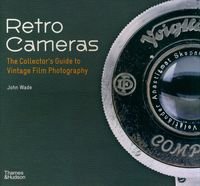 Okładka książki Retro Cameras The Collector's Guide to Vintage Film Photography. John Wade John Wade, 9780500296974,