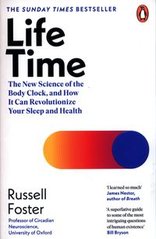 Okładka książki Life Time The New Science of the Body Clock, and How It Can Revolutionize Your Sleep and Health. Russell Foster Russell Foster, 9780241529317,