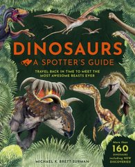 Okładka książki Dinosaurs: A Spotter's Guide. Michael K. Brett-Surman Michael K. Brett-Surman, 9781915588227,   117 zł