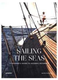 Okładka książki Sailing the Seas A Voyager's Guide to Oceanic Getaways , 9783899559972,