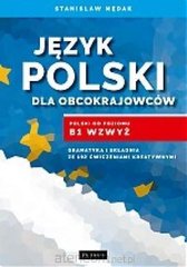 Обкладинка книги Język polski dla obcokrajowców. Polski od poz. B1 Stanisław Mędak, 9788377203484,   63 zł