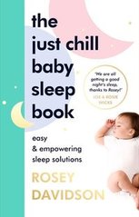Okładka książki The Just Chill Baby Sleep Book. Rosey Davidson Rosey Davidson, 9781785044182,