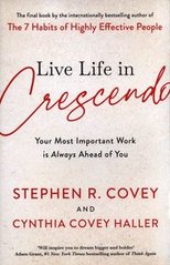 Okładka książki Living Life in Crescendo Your Most Important Work is Always Ahead of You. Stephen R. Covey Stephen R. Covey, 9781398514157,