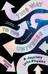 Okładka książki This Way to the Universe. Michael Dine Michael Dine, 9780241506806,