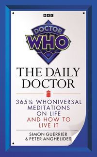 Okładka książki Doctor Who The Daily Doctor. Simon Guerrier Simon Guerrier, 9781785947988,
