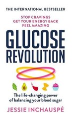 Okładka książki Glucose Revolution The life-changing power of balancing your blood sugar. Jessie Inchauspe Jessie Inchauspe, 9781780725239,