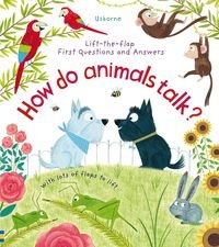 Okładka książki First Questions and Answers: How Do Animals Talk?. Katie Daynes Katie Daynes, 9781474940085,   45 zł