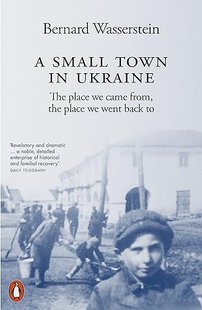 Okładka książki A Small Town in Ukraine. Bernard Wasserstein Bernard Wasserstein, 9781802061406,   67 zł