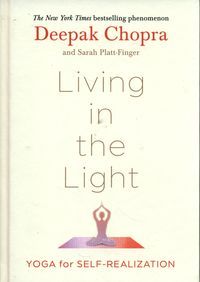 Okładka książki Living in the Light Yoga for Self-Realization. Chopra Deepak Chopra Deepak, 9781846047312,