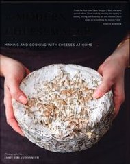 Okładka książki The Modern Cheesemaker Making and cooking with cheeses at home. Morgan McGlynn Morgan McGlynn, 9781911127871,