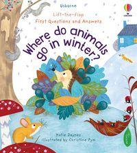 Okładka książki First Questions and Answers Where do animals go in winter? Lift-the flap. Katie Daynes Katie Daynes, 9781474982139,   45 zł