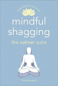 Okładka książki Mindful Shagging the calmer sutra. Rhonda Yearn Rhonda Yearn, 9781529107166,