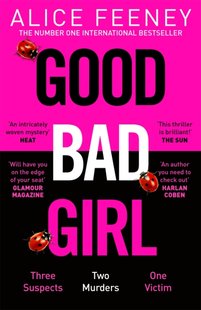 Okładka książki Good Bad Girl. Alice Feeney Alice Feeney, 9781529090284,   52 zł