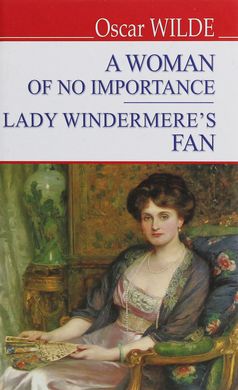 Обкладинка книги A Woman of No Importance. Lady Windermere’s Fan. Oscar Wilde Вайлд Оскар, 978-617-07-0781-9,   30 zł