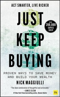 Okładka książki Just Keep Buying : Proven ways to save money and build your wealth. Nick Maggiulli Nick Maggiulli, 9780857199256,   82 zł