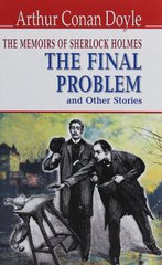 Okładka książki The Memoirs of Sherlock Holmes. The Final Problem and Other Stories. Arthur Conan Doyle Конан-Дойл Артур, 978-617-07-0753-6,   32 zł