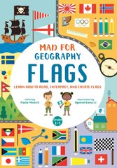 Okładka książki Flags. Learn How to Read, Interpret and Create Flags. Mad For Geography Agnese Baruzzi, 9788854419179,   53 zł